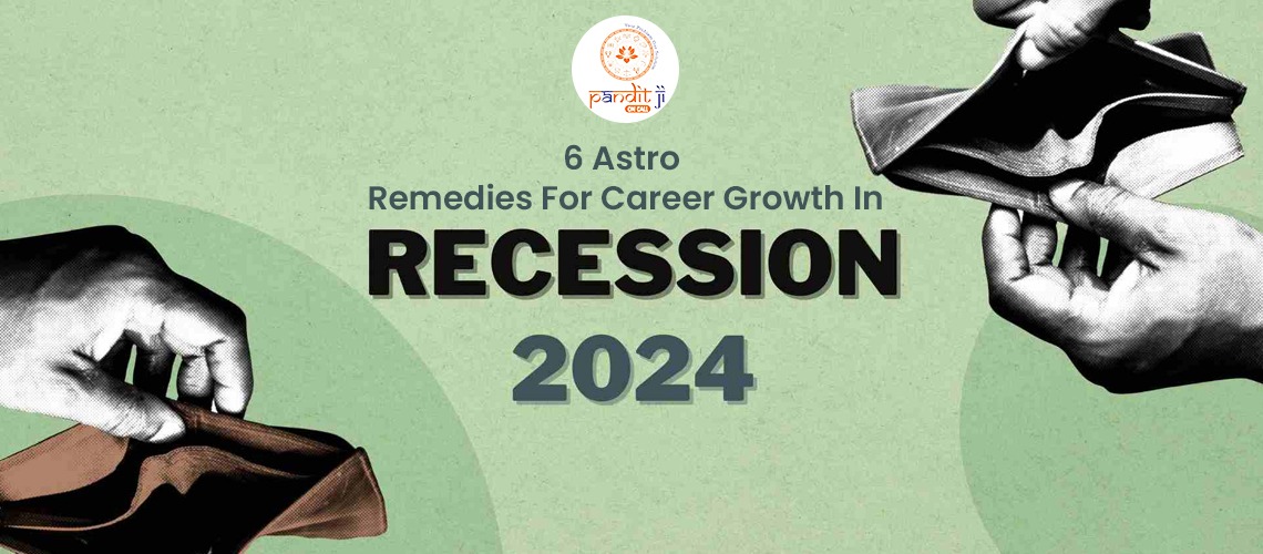 6 Astro Remedies For Career Growth In Recession 2024